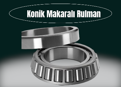 KONİK MAKARALI RULMAN